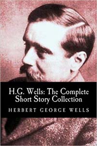 H G Wells: The Complete Short Story Collection