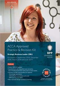 ACCA Approved Strategic Business Leader (SBL) : Practice and Revision Kit  For Exams in September 2018, December 2018, March 2019 and June 2019