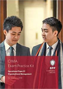 CIMA Operational Paper E1 Organisational Management: Exam Practice Kit For CIMA 2015 Syllabus Exams in 2019