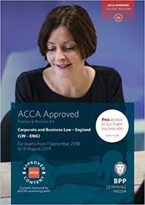 ACCA Approved Corporate and Business Law - England (LW -ENG): Practice and Revision Kit For Exams From 1 September 2018 to 31 August 2019