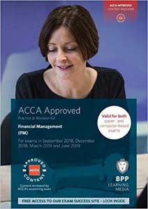 ACCA Approved Financial Management (FM): Practice and Revision Kit  For Exams in September 2018, December 2018, March 2019 and June 2019