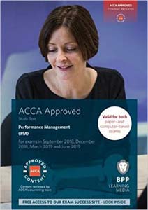 ACCA Approved Performance Management (PM) : Study Text For Exams in September 2018, December 2018, March 2019 and June 2019