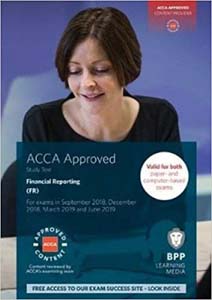 ACCA Approved Financial Reporting (FR): Study Text  For Exams in September 2018, December 2018, March 2019 and June 2019