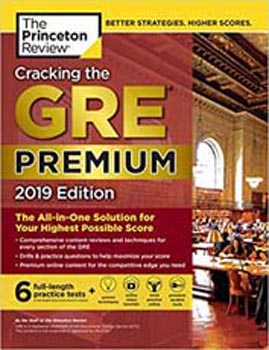 The Princeton Review Cracking the GRE Premium Edition with 6 Practice Tests,2019 Edition
