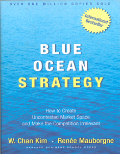 Blue Ocean Strategy: How to Create Uncontested Market Space and Make Competition Irrelevant (HB)