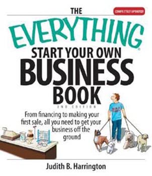 The Everything Start your own Business Book from financing to making your first sale ,all you need to get your business off the ground