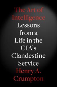The Art of Intelligence Lessons from a Life in the CIAs Clandestine Service
