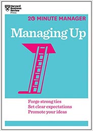 HBR 20 Minute Manager Series : Managing Up