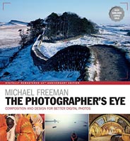 The Photographers Eye Remastered : Composition and Design for Better Digital Photographs