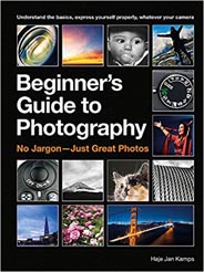 Beginners Guide to Photography : No Jargon Just Great Photos