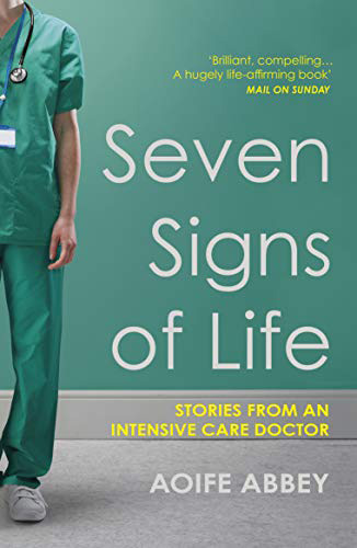 Seven Signs of Life : Unforgettable Stories from an Intensive Care Doctor