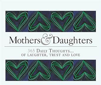 Mothers And Daughters 365 Daily Thoughts of Laughter, Trust and Love