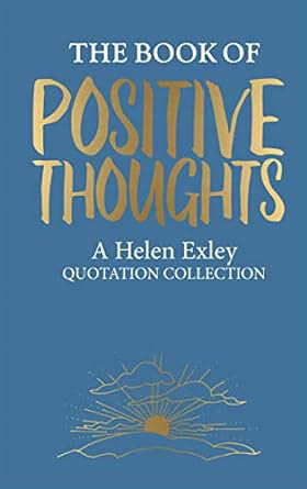 The Book of Positive Thoughts (A Helen Exley Quotation Collection)