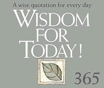 A Wise Quotation for Every Day : Wisdom for Today 365 (A Gift Book)