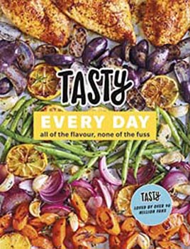 Tasty Every Day : All of the Flavour, None of the Fuss