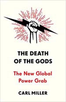 The Death of the Gods The New Global Power Grab