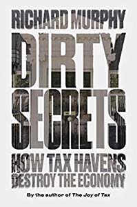 Dirty Secrets: How Tax Havens Destroy the Economy