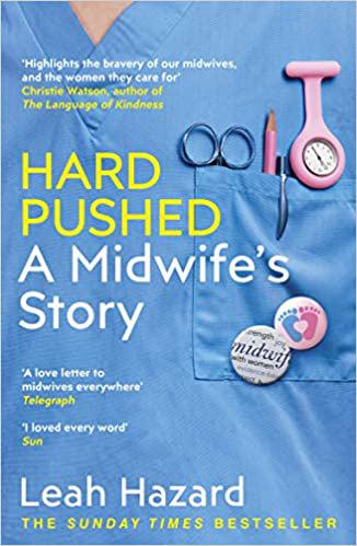 Hard Pushed : A Midwifes Story