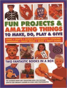 Fun Projects & Amazing Things to Make, Do, Play & Give