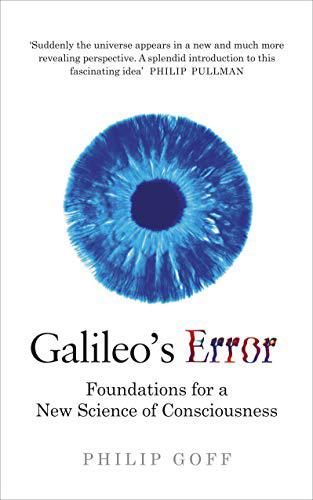 Galileos Error : Foundations for a New Science of Consciousness