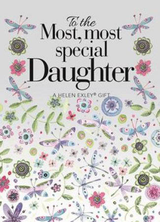 To The Most, Most Special Daughter (A Helen Exley Gift Book)