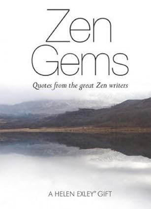 Zen Gems : Quotes From The Great Zen Writers (A Helen Exley Gift Book)