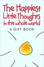 The Happiest Little Thoughts in the Wholeworld (A Giftbook)