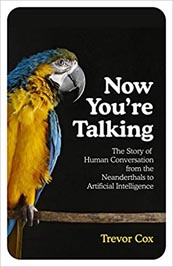 Now Youre Talking : Human Conversation from The Neanderthals to Artificial Intelligence