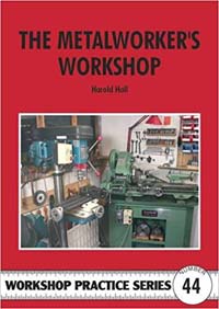 The Metalworker's Workshop (Workshop Practice Series 44)