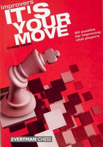 It's Your Move 50 Puzzles for Improving Club Players