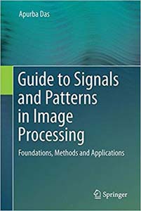 Guide to Signals and Patterns in Image Processing: Foundations, Methods and Applications
