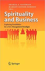 Spirituality and Business : Exploring Possibilities for a New Management Paradigm