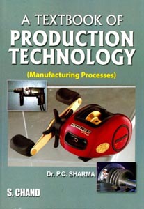 A Textbook Of Production Technology (Manufacturing Processes)
