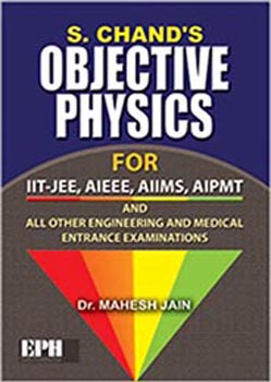 SChands Objective physics for IITJEE,AIEEE,AIIMS, AIPMT and all other Engineering and medical Entrance Examinations
