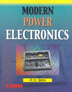 Modern Power Electronics (for B.E./BTech. and M.E./M Tech Students of Electronics & Electrical Engineering)