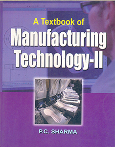 A Textbook of Manufacturing Technology - II