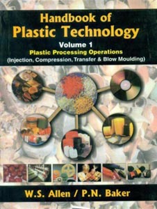 Handbook of Plastic Technology Vol 01 : Plastic Processing Operations