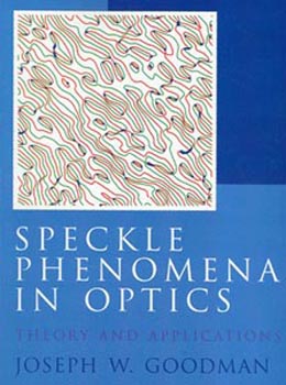 Speckle Phenomena in optics : theory and applications