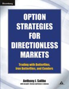Option Strategies for Directionless Markets: Trading with Butterflies Iron Butterflies and Condors