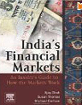 Indias Financial Markets :An Insiders Guide to how the markets work