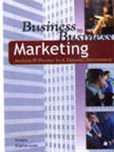 Business to Business Marketing : Analysis and Practice in a Dynamic Environment