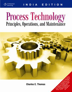 Process technology: Principles,Operations and Maintenance