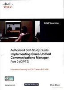Authorized Self-Study Guide Implementing Cisco Unified Communications Manager part 2 (CIPT2)