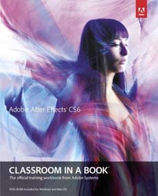 Adobe After Effects CS6 : Classroom in a Book