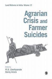 Agrarian Crisis and Farmer Suicides Land Reforms in India : Vol 12