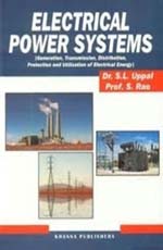Electrical Power Systems [Generation Transmissin Distribution Protection and Utilization of Electrical Energy]