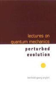 Lectures on Quantum Machanics : Perturbed Evolution
