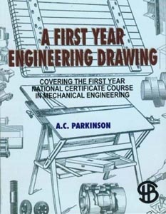 A First Year Engineering Drawing : Covering the First Year National Certificate Course in Mechanical Engineering