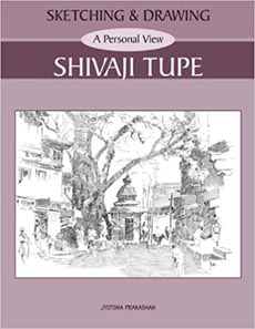 Sketching and Drawing A Personal View shivji tupe