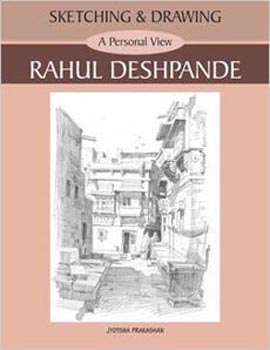 Sketching & Drawing A Personal View rahul deshpande